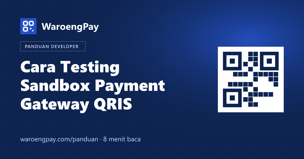 Testing pembayaran di sandbox: 12 skenario yang wajib lolos sebelum go live